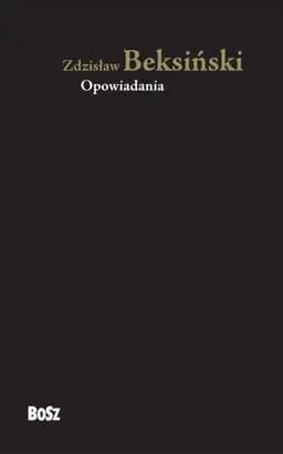 Okładka książki „Opowiadania” — Beksiński, Zdzisław (1929)