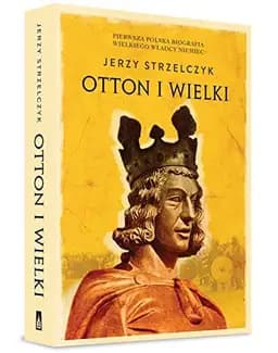 Okładka książki „Otton I Wielki” — Jerzy Strzelczyk