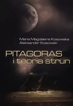 Okładka książki „Pitagoras i teoria strun” — Kosowska Magdalena Maria Kosowski Aleksander