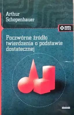 Okładka książki „Poczwórne źrodlo twierdzenia o podstawie dostatecznej” — Schopenhauer, Arthur