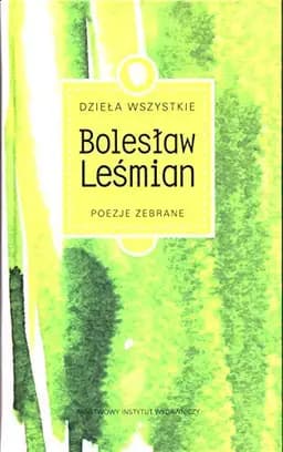 Okładka książki „Poezje zebrane” — Leśmian, Bolesław (1877)