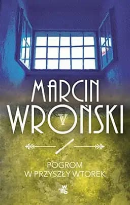 Okładka książki „Pogrom w przyszły wtorek” — Marcin Wroński