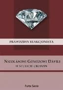 Okładka książki „Prawdziwy reakcjonista : Nicolásowi Gómezowi Dávili w stulecie urodzin /”