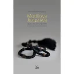 Okładka książki „Modlitwa Jezusowa: jej początek rozwój i praktyka w tradycji…