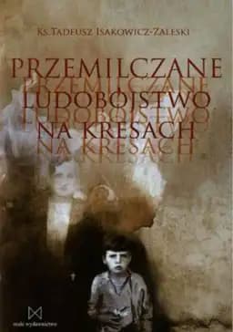 Okładka książki „Przemilczane ludobójstwo na kresach” — Ks. Tadeusz Isakowicz Zaleski