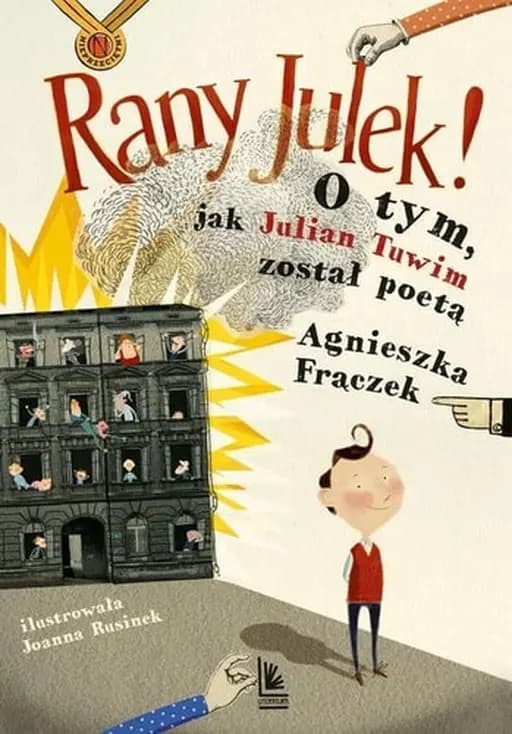 Okładka książki „Rany Julek! o tym, jak Julian Tuwim został poetą” — Agnieszka Frączek