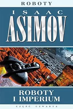 Okładka książki „Roboty i Imperium” — Asimov, Isaac (1920)