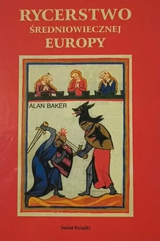 Okładka książki „Rycerstwo średniowiecznej Europy życie i legenda” — Alan Baker