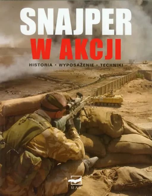 Okładka książki „Snajper w Akcji. Historia Wyposazenie Techniki (Polska wersja jezykowa)”