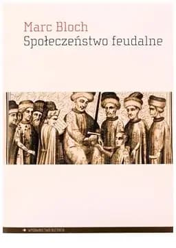 Okładka książki „Społeczeństwo feudalne” — Marc Bloch