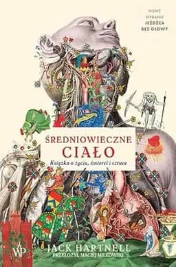 Okładka książki „Średniowieczne ciało książka o życiu, śmierci i sztuce” — Hartnell, Jack