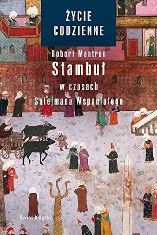 Okładka książki „Stambuł w czasach Sulejmana Wspaniałego” — Mantran, Robert