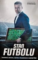 Okładka książki „Stan futbolu : tajemnice boiska, szatni i piłkarskich gabinetów /”