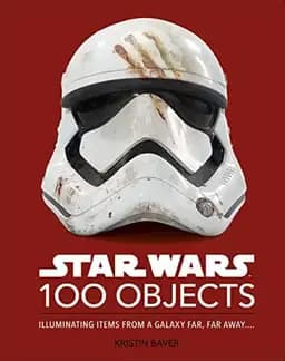 Okładka książki „Star Wars 100 Objects Illuminating Items From a Galaxy Far, Far Away....”