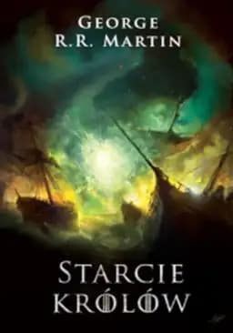 Okładka książki „Starcie królów. Pieśń Lodu i Ognia #2” — Martin, George R. R. (1948)