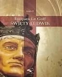 Okładka książki „Święty Ludwik” — Le Goff, Jacques (1924)