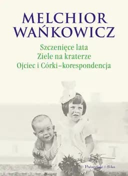 Okładka książki „Szczenięce lata ; Ziele na kraterze ; Ojciec i córki - korespondencja / Ziele na…