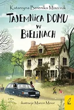 Okładka książki „Tajemnica domu w Bielinach” — Miszczuk, Katarzyna Berenika