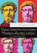 Okładka książki „Teoria i praktyka polityczna Marka Aureliusza / Idee i Ludzie (Fundacja Świętego…