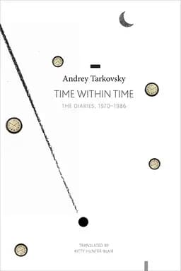 Okładka książki „Time Within Time” — Andrey Tarkovsky