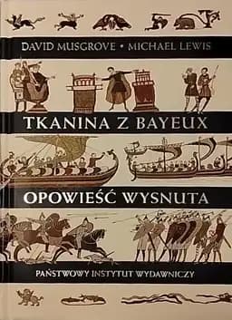 Okładka książki „Tkanina z Bayeux. Opowieść wysnuta”
