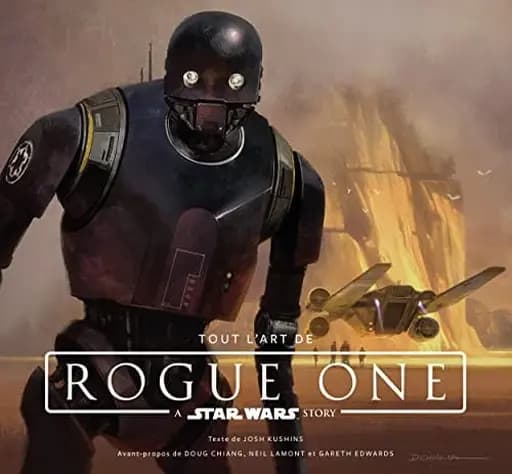 Okładka książki „Tout l'art de Rogue One A Star Wars story” — Josh Kushins