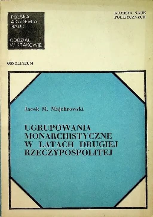 Okładka książki „Ugrupowania monarchistyczne w latach Drugiej Rzeczypospolitej”