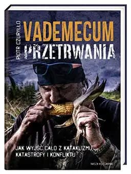 Okładka książki „Vademecum przetrwania: jak wyjść cało z kataklizmu, katastrofy i konfliktu”