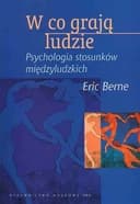 Okładka książki „W co grają ludzie” — Berne, Eric