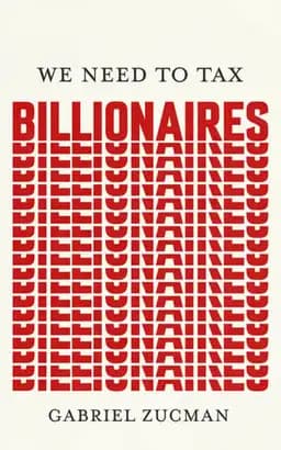 Okładka książki „We Need to Tax Billionaires” — Zucman, Gabriel