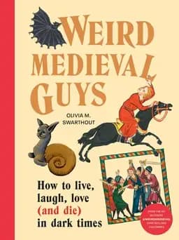 Okładka książki „Weird Medieval Guys How to Live, Laugh, Love (and Die) in Dark Times”