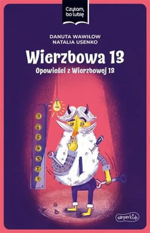 Okładka książki „Wierzbowa 13 ; Opowieści z Wierzbowej 13 / Opowieści z Wierzbowej 13 Czytam, bo…