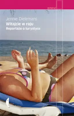 Okładka książki „Witajcie w raju Reportaze o turystyce” — Jennie Dielemans