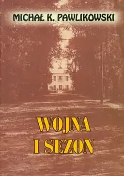 Okładka książki „Wojna i sezon (polish)” — Pawlikowski, Michał Kryspin (1893)