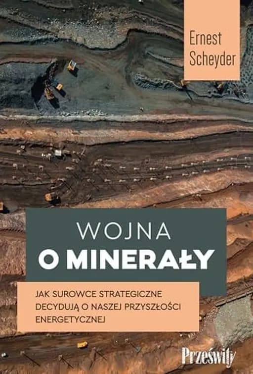 Okładka książki „Wojna o minerały: jak surowce strategiczne decydują o naszej przyszłości…