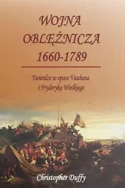 Okładka książki „Wojna obleznicza 1660-1789. Twierdze w epoce Vaubana i Fryderyka Wielkiego”