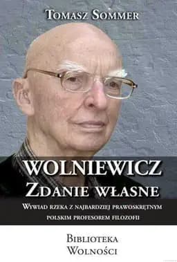 Okładka książki „Wolniewicz zdanie wlasne” — Tomasz Sommer, Bogusław Wolniewicz, Tadeusz Tomaszewski