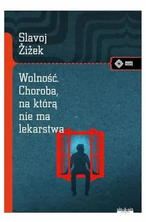 Okładka książki „Wolność: choroba, na którą nie ma lekarstwa” — Žižek, Slavoj