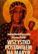 Okładka książki „Wszystko postawiłem na Maryję /”