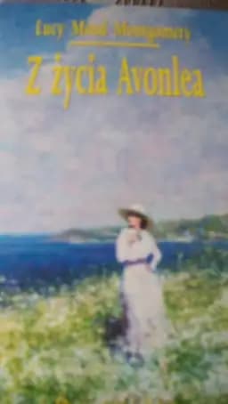 Okładka książki „Z życia Avonlea” — Montgomery, Lucy Maud (1874)