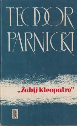 Okładka książki „"Zabij Kleopatrę"” — Parnicki, Teodor (1908 - 1988)