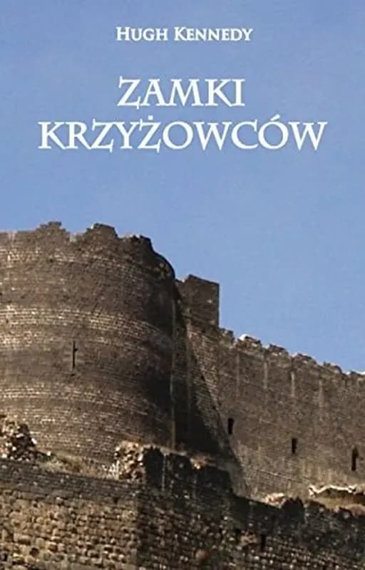 Okładka książki „Zamki Krzyżowców” — Hugh Kennedy