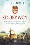 Okładka książki „Zdobywcy jak Portugalczycy zdobyli Ocean Indyjski i stworzyli pierwsze globalne…
