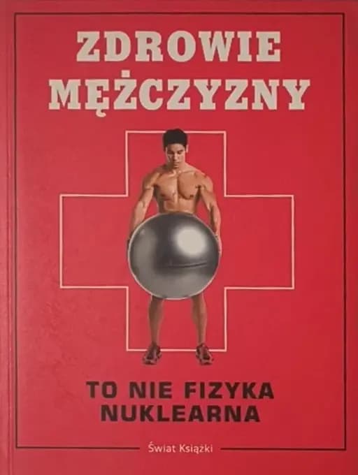 Okładka książki „Zdrowie mężczyzny to nie fizyka nuklearna”