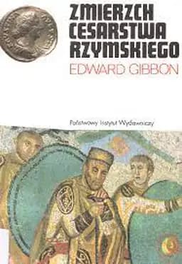 Okładka książki „Zmierzch Cesarstwa Rzymskiego Tom 1” — Edward Gibbon